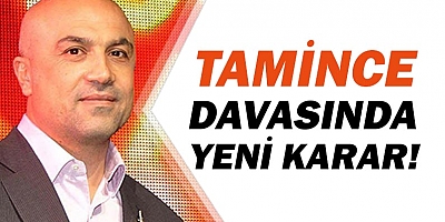 Fettah Tamince davasında ne karara varıldı?