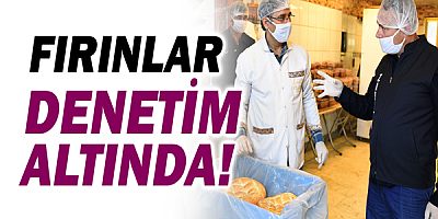 Fırınlar denetim altında