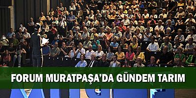 Forum Muratpaşa’da gündem tarım