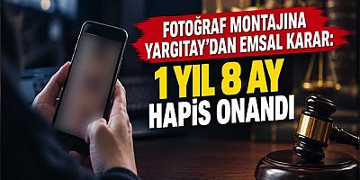 Fotoğraf Montajına Yargıtay'dan Emsal Karar: 1 Yıl 8 Ay Hapis Onandı
