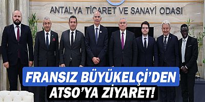 Fransız Büyükelçi’den ATSO’ya ziyaret!