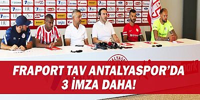 Fraport TAV Antalyaspor’da 3 imza daha