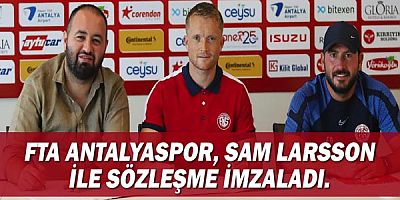 FTA Antalyaspor Sam Larsson ile anlaşma imzaladı.
