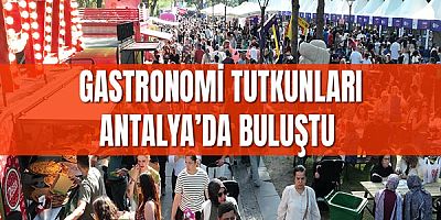 Gastronomi tutkunları Antalya’da buluştu 