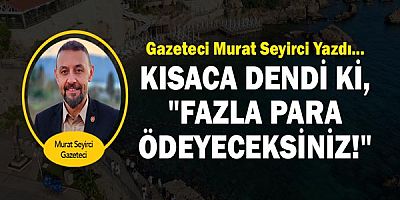 Gazeteci Murat Seyirci yazdı... Kısaca dendi ki, 
