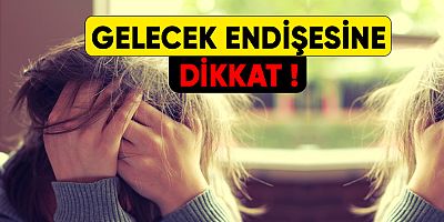 Geçmişe takılı kalmaya ve gelecek endişesine dikkat!