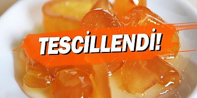  Geleneksel Antalya Turunç ve Bergamot Kabuğu Reçelleri Tescillendi