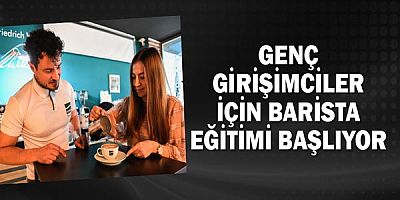 Genç girişimciler için Barista eğitimi başlıyor