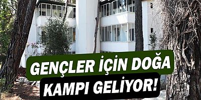 Gençler için doğa kampı geliyor!