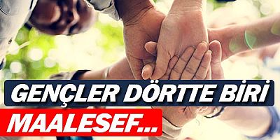 Gençlerin dörtte biri maalesef...
