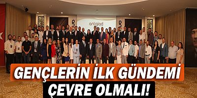 GENÇLERİN İLK GÜNDEMİ ÇEVRE OLMALI!