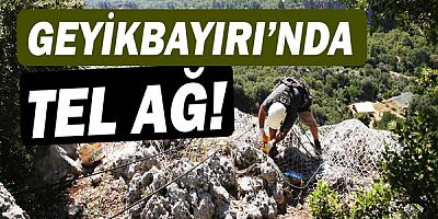 Geyikbayırı’nda kayalık alana tel ağ geriliyor
