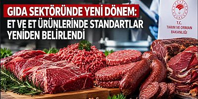 Gıda Sektöründe Yeni Dönem: Et ve Et Ürünlerinde Standartlar Yeniden Belirlendi