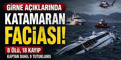 Girne Açıklarında Katamaran Faciası: 8 Ölü, 18 Kayıp, Kaptan Dahil 9 Tutuklama