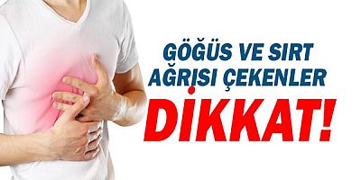 Göğüs ve Sırt ağrısı çekenler dikkat!