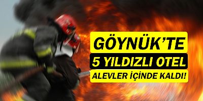 Göynük'te 5 yıldızlı otelde yangın çıktı!