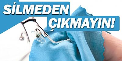 Gözlük camınızı dezenfekte etmeden takmayın...