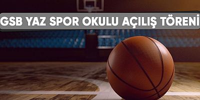 GSB Yaz spor okulu açılış törenİ