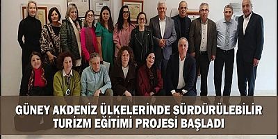 Güney Akdeniz Ülkelerinde Sürdürülebilir Turizm Eğitimi Projesi Başladı