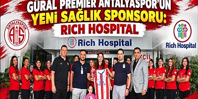 Güral Premier Antalyaspor’un Yeni Sağlık Sponsoru: Rich Hospital
