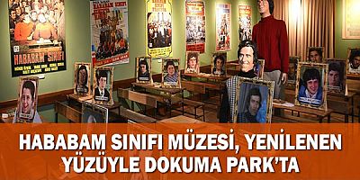 Hababam Sınıfı Müzesi, yenilenen yüzüyle Dokuma Park’ta