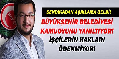 HAK-İŞ/HİZMET-İŞ Sendikası'ndan Antalya Büyükşehir Belediyesine tepki!