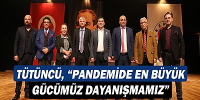 Hakan Tütüncü, “Pandemide en büyük gücümüz dayanışmamız” 