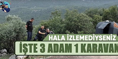Hala izlemediyseniz işte 3 adam 1 karavan.