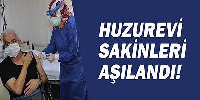 Halil Akyüz Huzurevi sakinlerine CoronaVac aşıları yapıldı