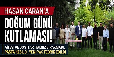 Hasan Caran’a Doğum Günü Kutlaması
