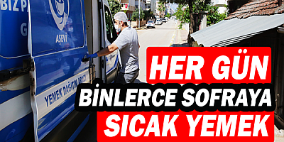 Her gün binlerce sofraya sıcak yemek ulaştırılıyor