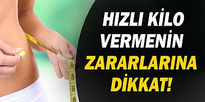  Hızlı Kilo Vermenin Zararlarına Dikkat!