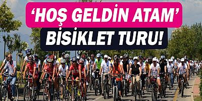 ‘Hoş geldin Atam’ bisiklet turu!