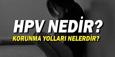 HPV Nedir? Korunma yolları nelerdir?