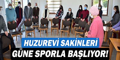 Huzurevi sakinleri güne sporla başlıyor!