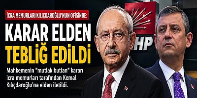 İcra memurları Kılıçdaroğlu'nun ofisinde: Karar elden tebliğ edildi