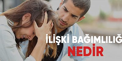 İlişki bağımlılığı nedir? Nelere sebep olur?