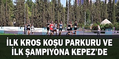 İlk kros koşu parkuru ve ilk şampiyona Kepez’de
