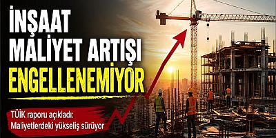 İnşaat Maliyet Artışı Engellenemiyor