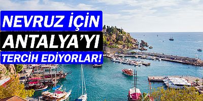 İranlı turistler, Nevruz'da Antalya'yı tercih ediyor!