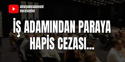 İş Adamından Paraya Hapis Cezası...
