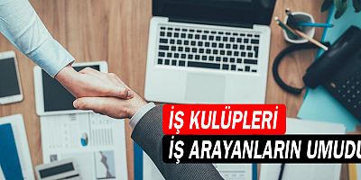 İş kulüpleri, iş arayan vatandaşın umudu