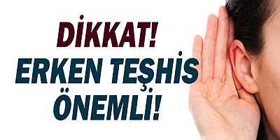 İşitme kaybında erken teşhis önemli!