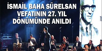 İsmail Baha Sürelsan vefatının 27. yıl dönümünde anıldı