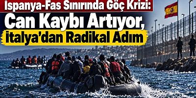 İspanya-Fas Sınırında Göç Krizi: Can Kaybı Artıyor, İtalya'dan Radikal Adım