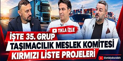 İşte 35.⁠ ⁠Grup Taşımacılık Meslek Komitesi Kırmızı Liste projeleri