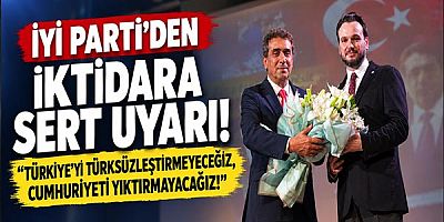 İYİ Parti'den İktidara Sert Uyarı: 