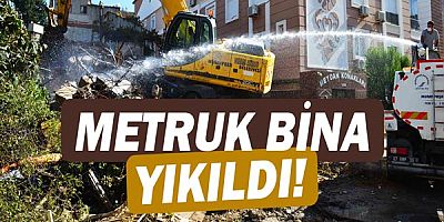 Kaçak, metruk bina yıkıldı!