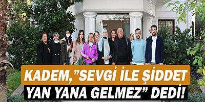 KADEM ‘25 kasım kadına şiddetle mücadele günü'nde “Sevgi ile şiddet yan yana gelmez