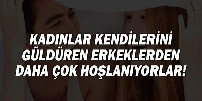 Kadınlar Kendilerini Güldüren Erkeklerden Daha Çok Hoşlanıyorlar!